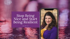 Stop Being Nice and Start Being Resilient