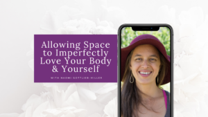 Allowing Space to Imperfectly Love Your Body & Yourself Blog Cover