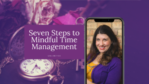 Seven Steps to Mindful Time Management Blog image