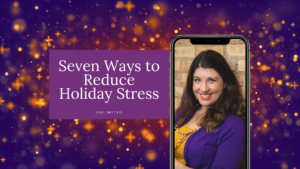 Seven Ways To Reduce Holiday Stress Blog Cover