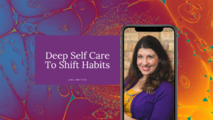 Deep Self Care to Shift Habits blog cover image