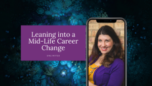 Leaning Into a Mid-Life Career Change Blog Post Image