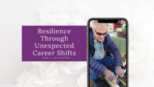 Resilience Through Unexpected Career Shifts Blog Cover