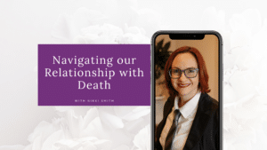 Navigating our Relationship with Death Podcast Blog Cover