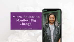 Micro-Actions to Manifest Big Change Blog Cover Image