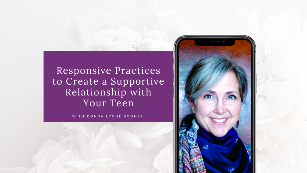 Responsive Practices to Create a Supportive Relationship with Your Teen Blog Cover